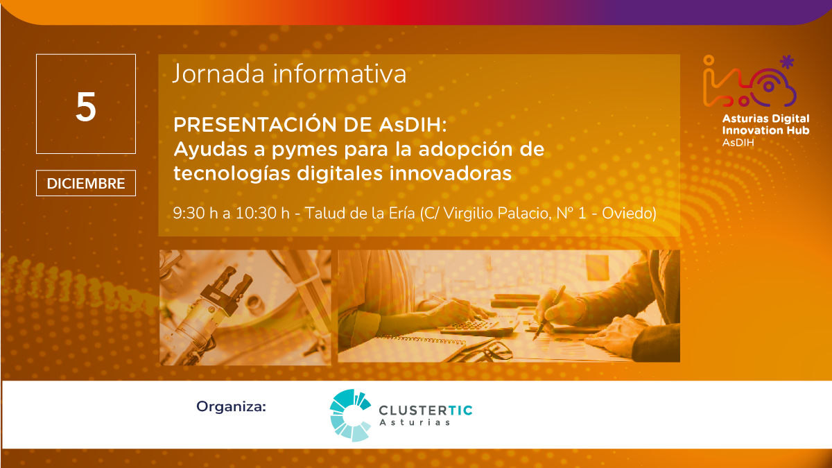 Presentación de Asturias Digital Innovation Hub — AsDIH. Ayudas a pymes para la adopción de tecnologías digitales innovadoras.