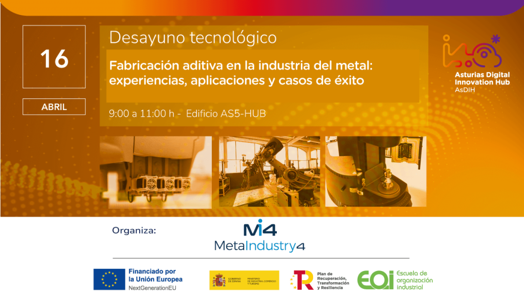 Desayuno tecnológico fabricación aditiva industria metal Metaindustry4 AsDiH Asturias EDIH